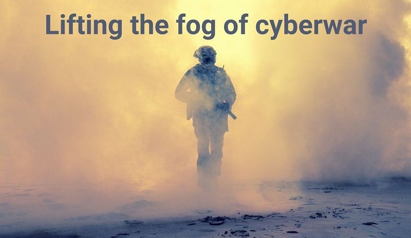 Lifting the fog of cyberwar